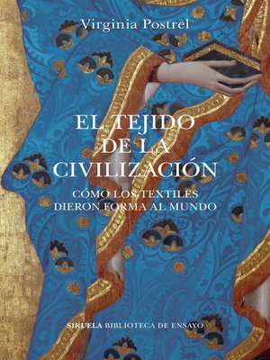 cover image of El tejido de la civilización: Cómo los textiles dieron forma al mundo
